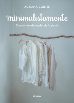 Minimalistamente. El Poder Transformador de Lo Simple / Minimalist. the Transformative Power of Simplicity - Coines, Adriana