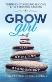 Grow Girl: Turning Stumbling Blocks Into Stepping Stones