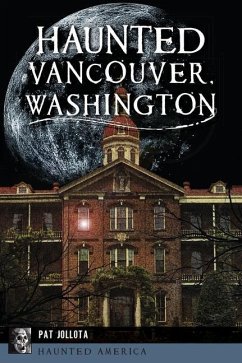 Haunted Vancouver, Washington - Jollota, Pat