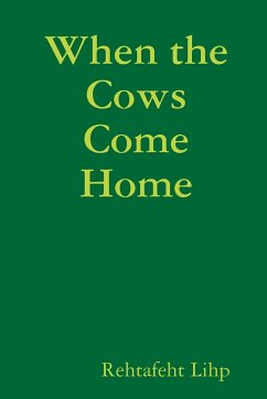 When the Cows Come Home - Lihp, Rehtafeht