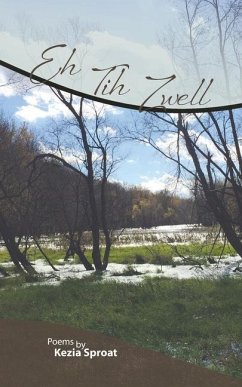 Eh Tih Zwell: Poems by Kezia Sproat - Sproat, Kezia