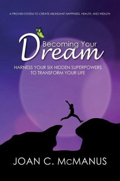 Becoming Your Dream: Harness Your Six Hidden Superpowers to Transform Your Life - McManus, Joan C.