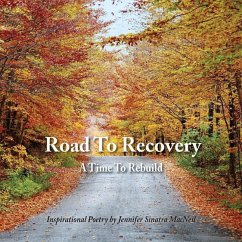 Road To Recovery: A Time To Rebuild Inspirational Poetry by Jennifer Sinatra MacNeil - Sinatra MacNeil, Jennifer