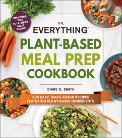 The Everything Plant-Based Meal Prep Cookbook - Smith, Diane K.