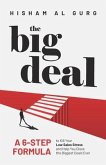 The Big Deal: A 6-Step Formula to Kill Your Low Sales Stress and Help You to Close the Biggest Deals Ever