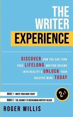 The Writer Experience 2-in-1: Discover the secrets to turn your lifelong writing dreams into reality and unlock your creative mind today - Willis, Roger