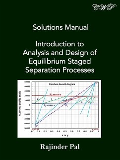 Solutions Manual: Introduction to Analysis and Design of Equilibrium Staged Separation Processes - Pal, Rajinder