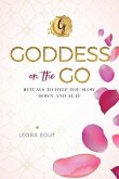 Goddess on the Go: Rituals to Help You Slow Down and Slay