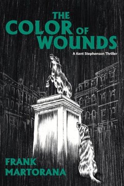 The Color of Wounds: A Kent Stephenson Thriller Volume 3 - Martorana, Frank