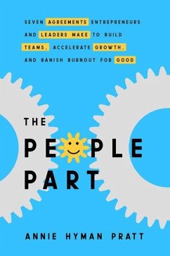 The People Part: Seven Agreements Entrepreneurs and Leaders Make to Build Teams, Accelerate Growth, and Banish Burnout for Good - Hyman Pratt, Annie