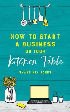 How to Start a Business on Your Kitchen Table - Nix Jones, Shann