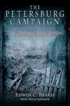 The Petersburg Campaign. Volume 2 - Suderow, Bryce A; Bearss, Edwin C