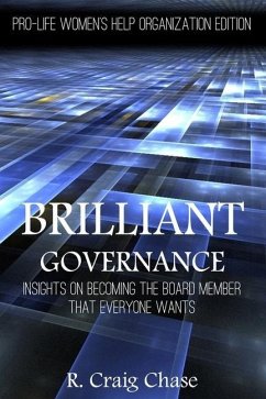 Brilliant Governance: Insights on becoming the board member that everyone wants - Chase, R. Craig