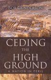 Ceding the High Ground: A Nation in Peril