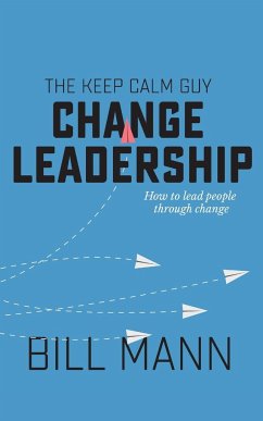 The Keep Calm Guy Change Leadership - Mann, Bill