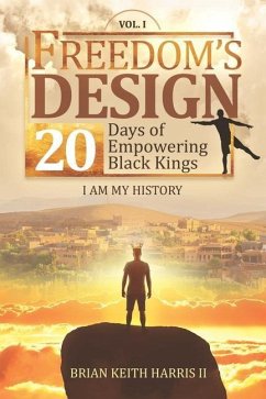 Freedom's Design: 20 Days of Empowering Black Kings - Harris II, Brian Keith