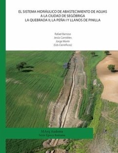 El sistema hidráulico de abastecimiento de aguas a la ciudad de Segóbriga. La Quebrada II, La Peña I y Llanos de Pinilla - Carrobles Santos, Jesús; Morín de Pablos, Jorge; Barroso Cabrera, Rafael