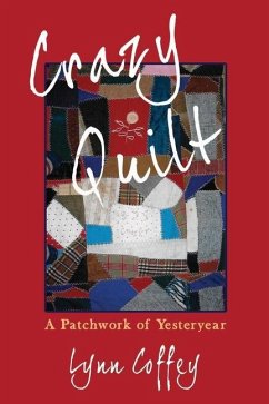 Crazy Quilt: A Patchwork of Yesteryear - Coffey, Lynn