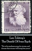 Leo Tolstoy's The Death Of Ivan Ilych: &quote;He in his madness prays for storms, and dreams that storms will bring him peace.&quote;