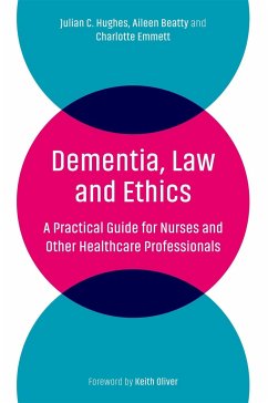 Dementia, Law and Ethics - Hughes, Julian C.; Beatty, Aileen; Emmett, Charlotte