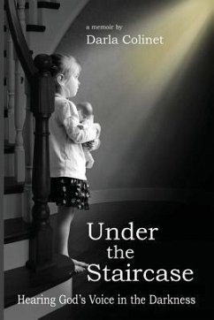 Under the Staircase: Hearing God's Voice in the Darkness - Colinet, Darla