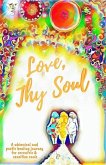 Love, Thy Soul: A whimsical and poetic healing journey for eccentric and sensitive souls