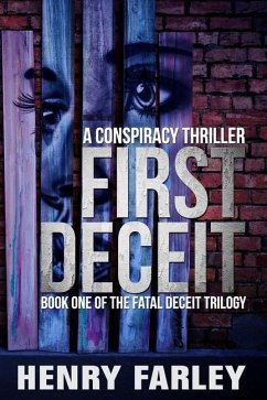 First Deceit: A Conspiracy Thriller - Farley, Henry