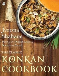 The Classic Konkan Cookbook: Based on the Original Recipes of Narayani Nayak - Shahane, Jyotsna