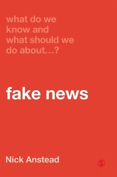 What Do We Know and What Should We Do About Fake News? - Anstead, Nick