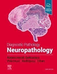 Diagnostic Pathology: Neuropathology - Kleinschmidt-DeMasters, B.K., MD (Professor of Pathology, Neurology,; Pekmezci, Melike, MD (Melike Pekmezci, MD, Associate Professor of Pa; Rodriguez, Fausto, MD (Professor and Chief of Neuropathology, David