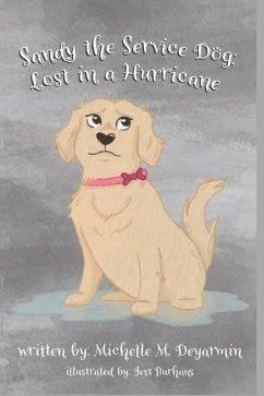 Sandy the Service Dog: Lost in a Hurricane - Deyarmin, Michelle M.