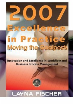 2007 Excellence in Practice: Moving the Goalposts: Innovation and Excellence in Workflow and Business Process Management - Fischer, Layna