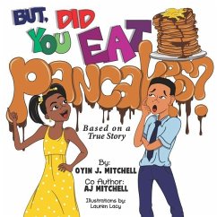 But, Did You Eat Pancakes? - Mitchell, Aj; Mitchell, Oyin J.