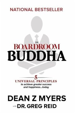 The Boardroom Buddha: 5 Universal Principles to Achieve Greater Success and Happiness... Today - Reid, Greg; Myers, Dean Z.