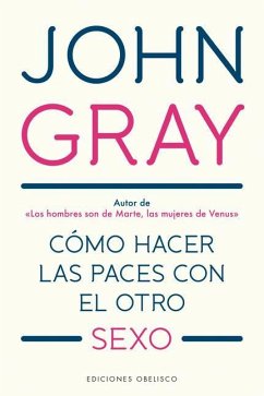 Como Hacer Las Paces Con El Otro Sexo - Gray, John