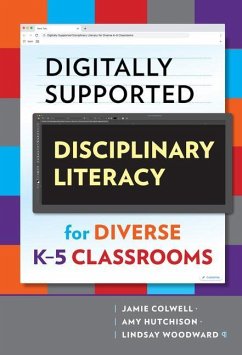 Digitally Supported Disciplinary Literacy for Diverse K-5 Classrooms - Colwell, Jamie; Hutchison, Amy; Woodward, Lindsay