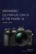 Mastering the Olympus Om-D E-M1 Mark III - Bild 1