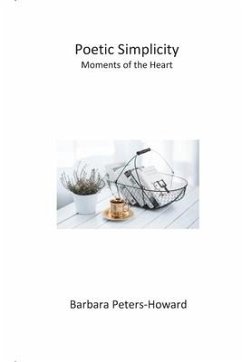 Poetic Simplicity: Moments of the Heart - Peters-Howard, Barbara