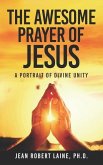 The Awesome Prayer of Jesus: A Portrait of Divine Unity
