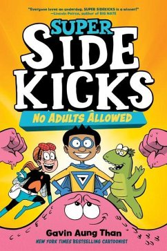 Super Sidekicks #1: No Adults Allowed - Than, Gavin Aung