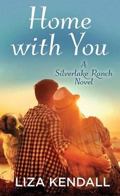 Home with You: A Silverlake Ranch Novel - Kendall, Liza