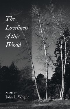 The Loveliness of this World - Wright, John L.
