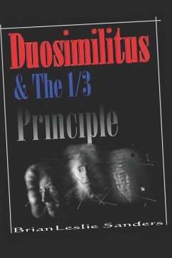 Duosimilitus: & the 1/3 Principle - Sanders, Brian Leslie