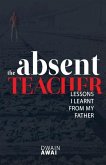 The Absent Teacher: Lessons I Learnt from My Father