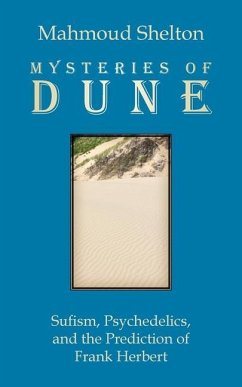 Mysteries of Dune: Sufism, Psychedelics, and the Prediction of Frank Herbert - Shelton, Mahmoud