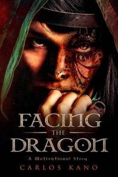 Facing the Dragon: A Motivational Story - Kano, Carlos