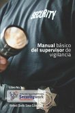 Manual Basico del Supervisor de Vigilancia: Manual Basico Spupervisor de Seguridad