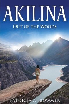 Akilina: Out of the Woods - Bowmer, Patricia a.