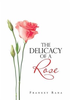 The Delicacy of a Rose - Rana, Praneet