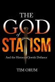 The God of Statism: And The History of Jewish Defiance